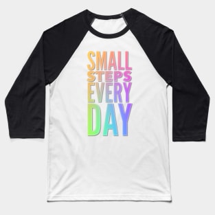 Small Steps Every Day Baseball T-Shirt